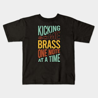 Kicking Some Brass One Note At A Time Kids T-Shirt